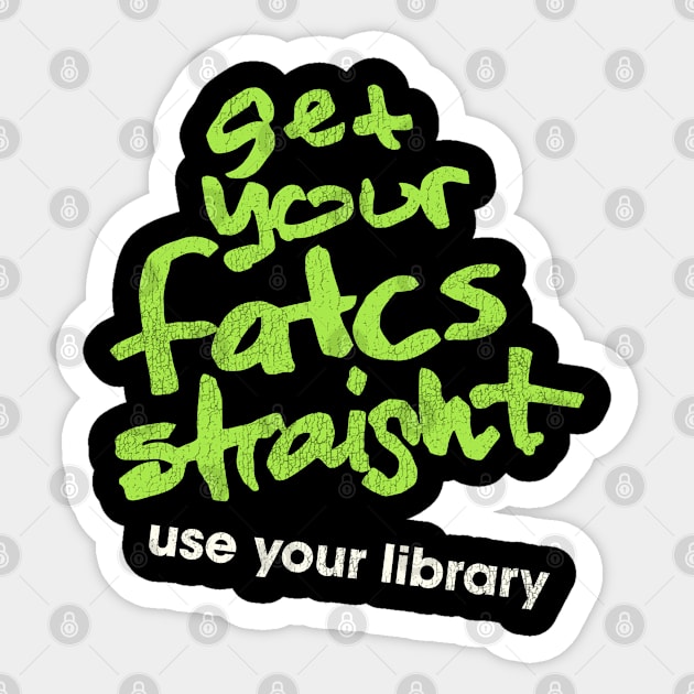 Get Your Fatcs Straight / Use Your Library Sticker by darklordpug